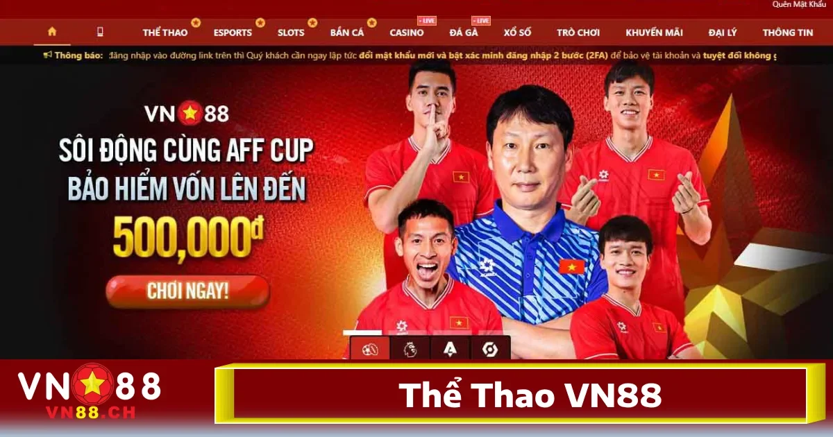 Thể Thao VN88 1 Thể thao VN88 cung cấp đa dạng các loại hình thể thao nhằm đáp ứng nhu cầu ngày càng cao của người chơi